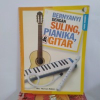 Bernyanyi dengan Suling, Pianika, & Gitar