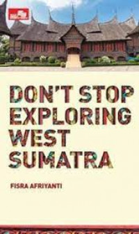 Don't Stop Exploring West Sumatra