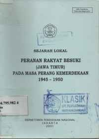 SEJARAH LOKAL PERANAN RAKYAT BESUKI (JAWA TIMUR) PADA MASA PERANG KEMERDEKAAN 1945-1950