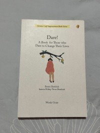 Dare! A Book for Those who Dare to Change Their Lives