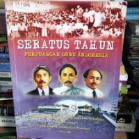 Seratus Tahun Perjuangan Guru Indonesia