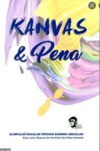 Kanvas dan Pena (Kumpulan Makalah tentang Basoeki Abdullah)