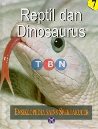 Ensiklopedia Sains Spektakuler: Reptil dan Dinosaurus