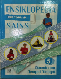 ENSIKLOPEDIA PERCOBAAN SAINS (RUMAH DAN TEMPAT TINGGAL)