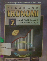 Pegangan Ekonomi 2 (Untuk SMU Kelas II Catur Wulan 1, 2, 3)