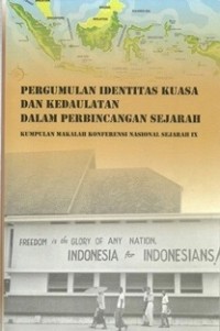 Pergumulan Identitas, Kuasa dan Kedaulatan Dalam Perbincangan Sejarah