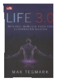 Image of Life 3.0 Menjadi Manusia pada Era Kecerdasan Buatan