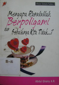 Image of MENGAPA RASULULLAH BERPOLIGAMI DAN SEBAIKNYA KITA TIDAK...?