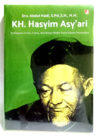 Image of KH. Hasyim Asy'ari : Sehimpun Cerita, Cinta, dan Karya Maha Guru Ulama Nusantara
