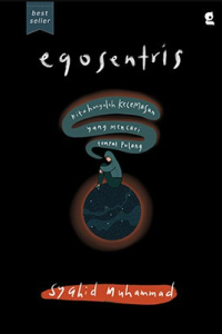 Image of Egosentris: Kita Hanyalah Kecemasan yang Mencari Tempat Pulang