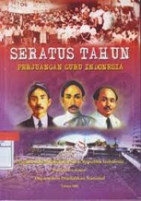 Image of SERATUS TAHUN  Perjuangan Guru Indonesia