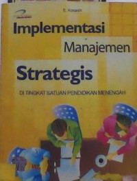 Image of Implementasi Manajemen Strategis : DI TINGKAT SATUAN PENDIDIKAN MENENGAH