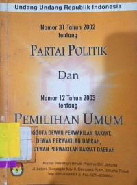 Image of UU RI No. 31 Tahun 2002 tentang Partai Politik dan No. 12 Tahun 2003 tentang Pemilihan Umum