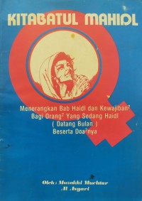Image of Kitabatul Mahidl: Menerangkan Bab Haidl dan Kewajiban-Kewajiban Bagi Orang yang Sedang Haidl (Datang Bulan) Beserta Doa-Doanya