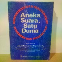 Image of ANEKA SUARA, SATU DUNIA: Komunikasi dan Masyarakat Sekarang dan Masa Depan