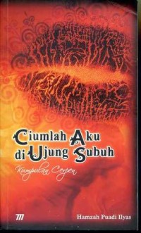 Image of ciumlah aku di ujung subuh