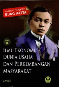 Image of Karya Lengkap Bung Hatta : Ilmu Ekonomi, Dunia Usaha, Dan Perkembangan Masyarakat (Buku 8)