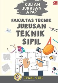Image of Kuliah Jurusan Apa ? : Fakultas Teknik Jurusan Teknik Sipil